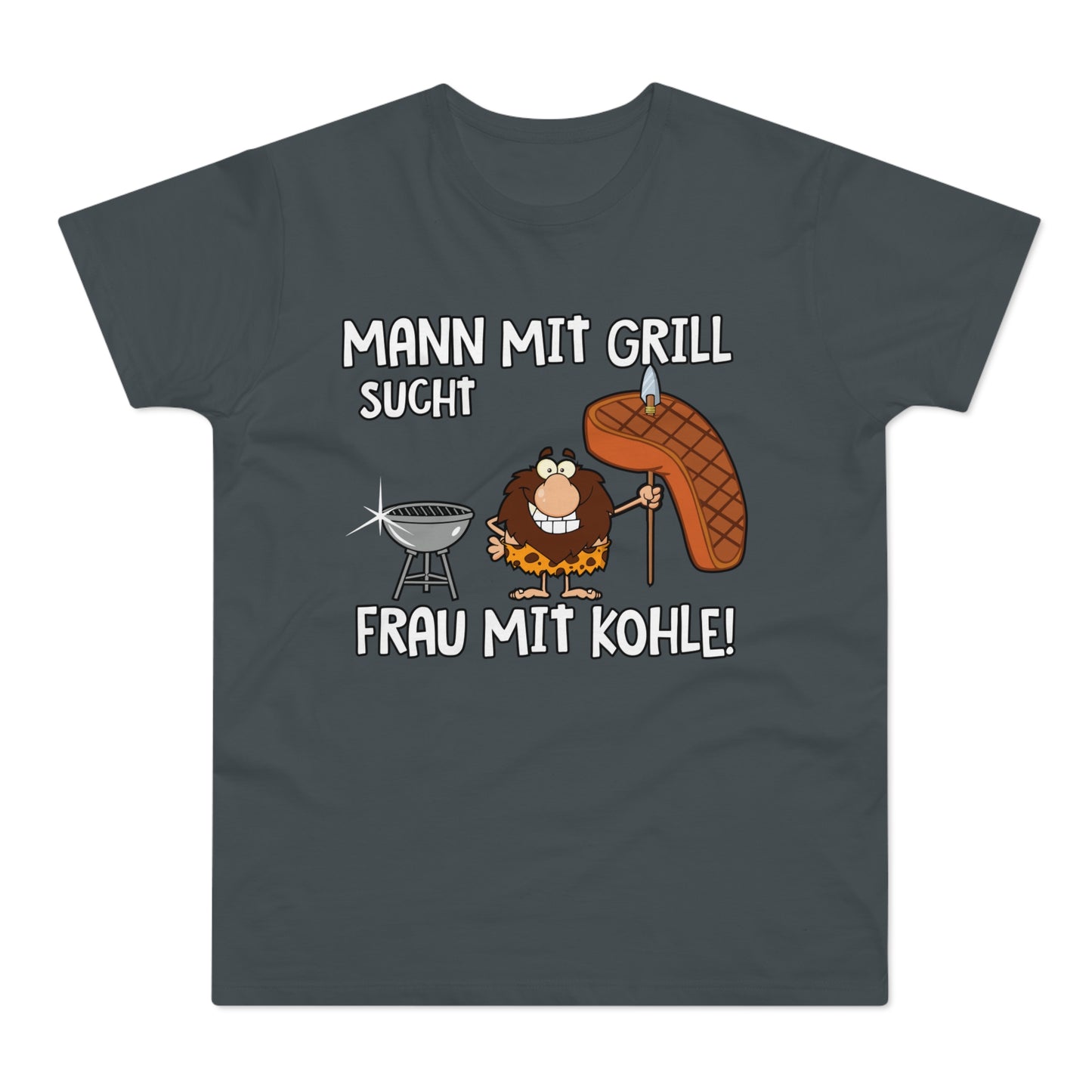 T-Shirt Mann mit Grill sucht Frau mit Kohle (bis 5XL)
