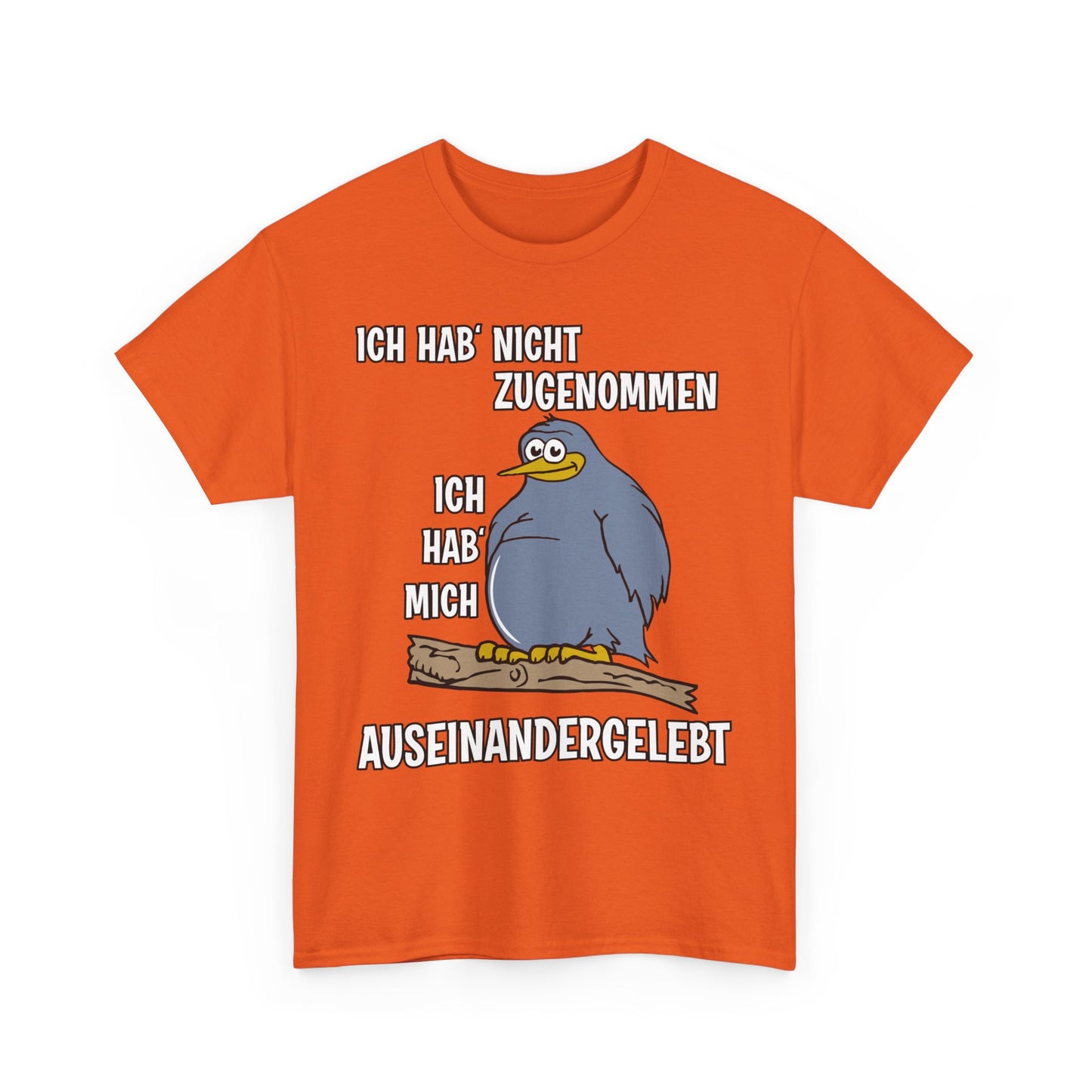 T-Shirt Ich hab' nicht zugenommen Ich hab mich auseinandergelebt (bis 5XL)