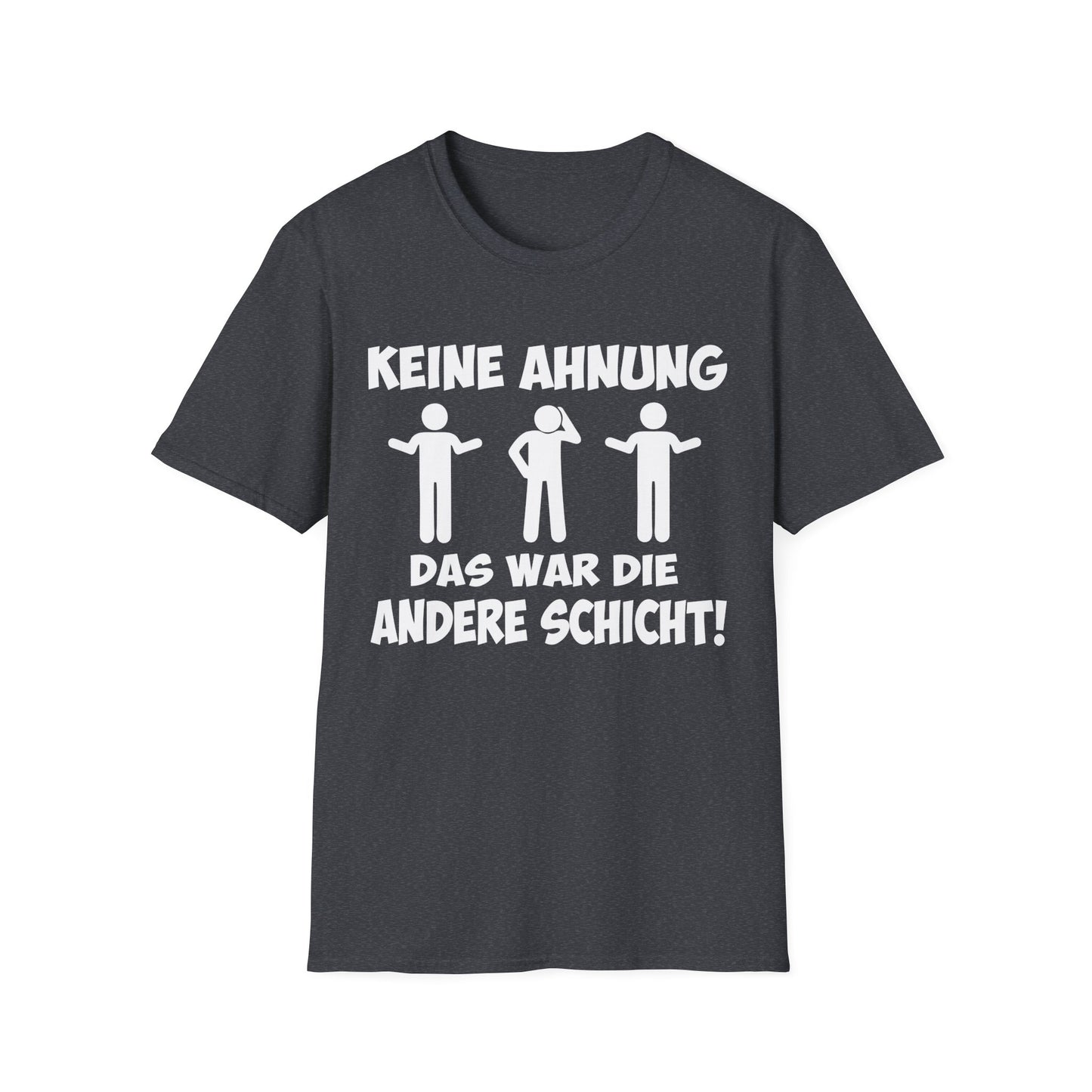 T-Shirt Keine Ahnung das war die andere Schicht