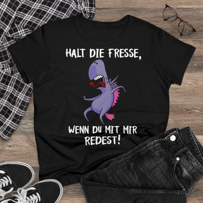 T-Shirt Halt die Fresse, wenn du mit mir Redest!
