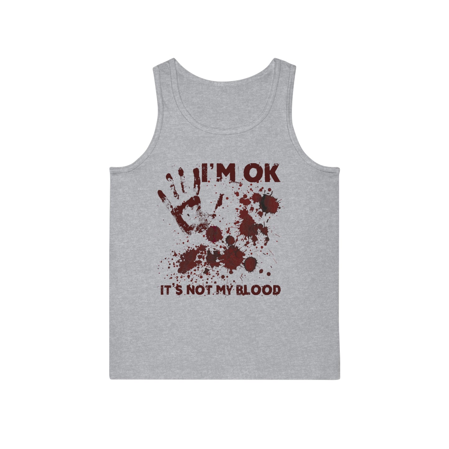 Tank Top I'm ok It's not my Blood