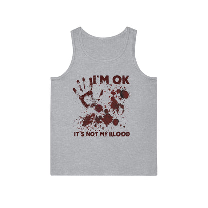 Tank Top I'm ok It's not my Blood