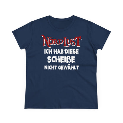 Damen T-Shirt NördLust Ich hab' diese Scheiße nicht gewählt