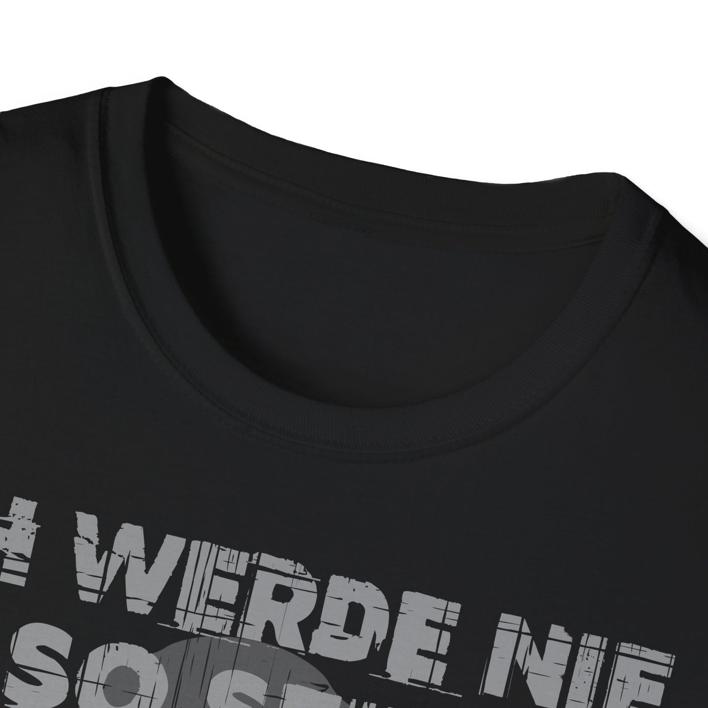 T-Shirt Ich werde nie so sein, wie ihr mich haben wollt
