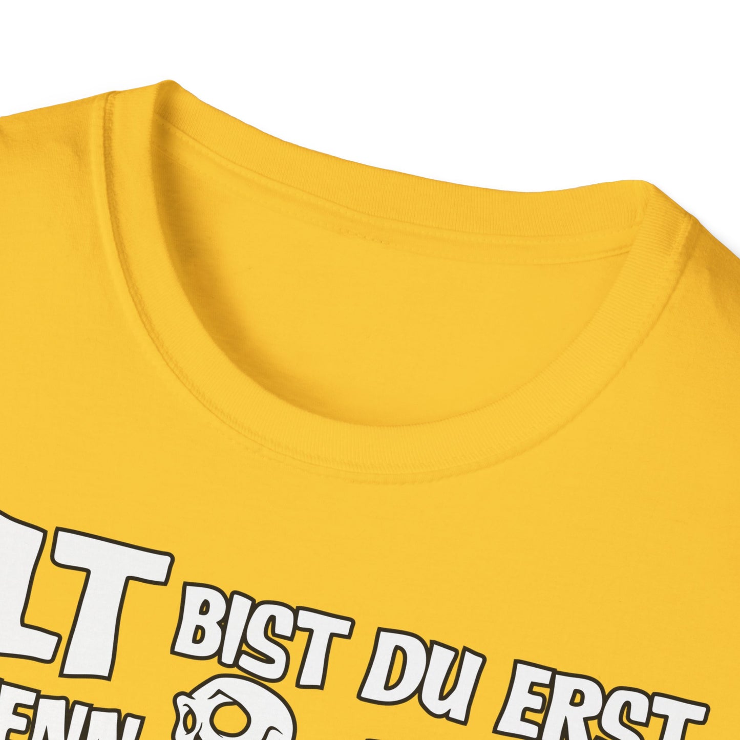 T-Shirt Alt bis Du erst