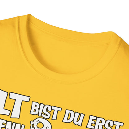 T-Shirt Alt bis Du erst