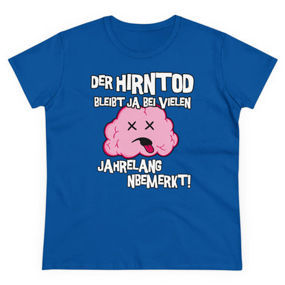 Damen T-Shirt Der Hirntod