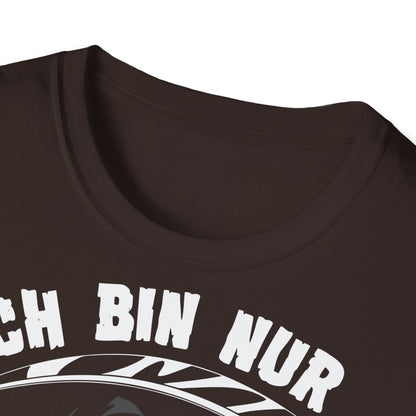 T-Shirt Ich bin nur wegen Dir hier
