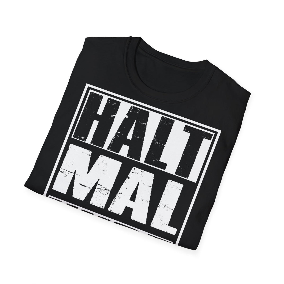 T-Shirt (bis 5XL) Halt mal kurz...Deine Fresse