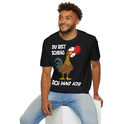 T-Shirt (bis 5XL) Du bist schräg, Dich mag ich