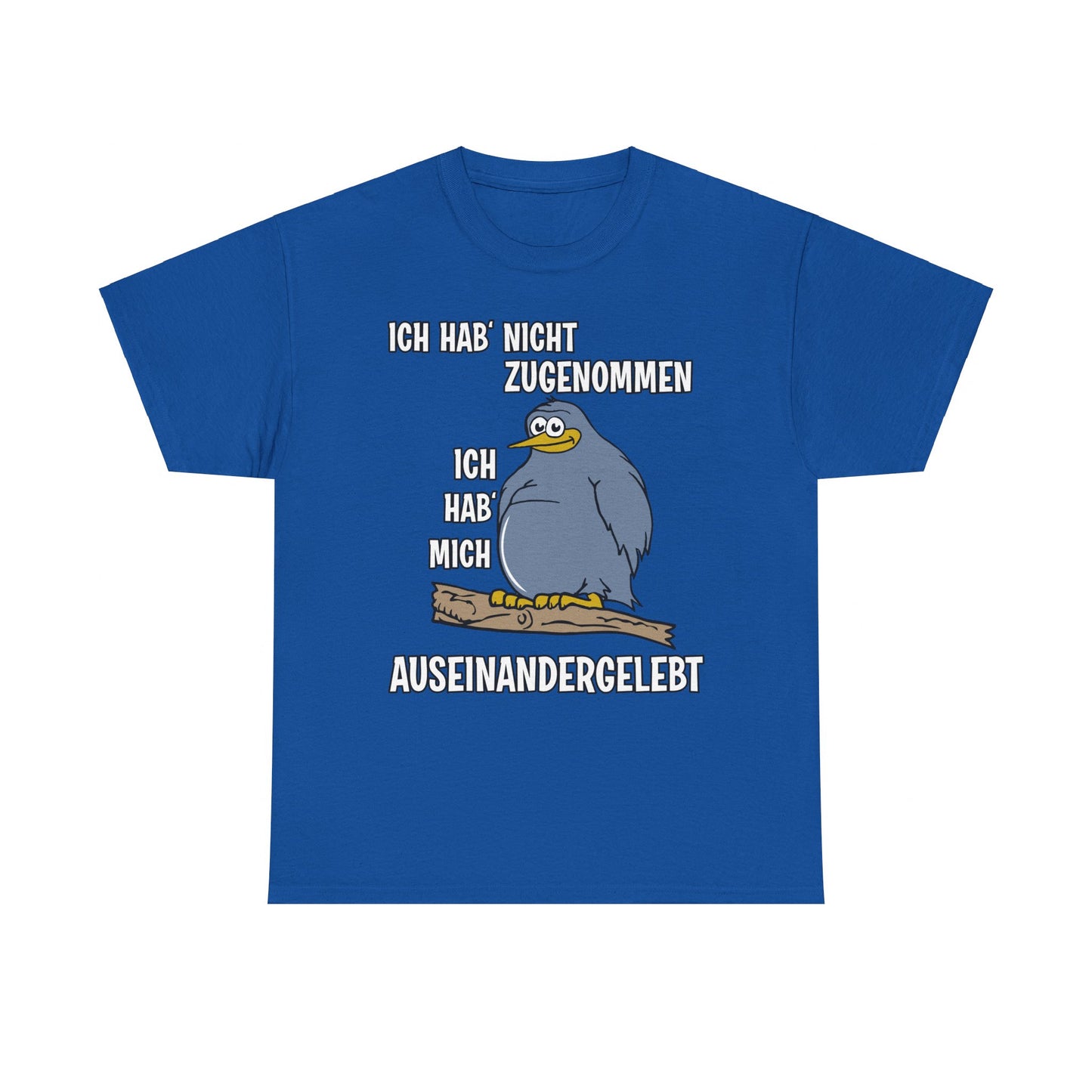 T-Shirt Ich hab' nicht zugenommen Ich hab mich auseinandergelebt (bis 5XL)