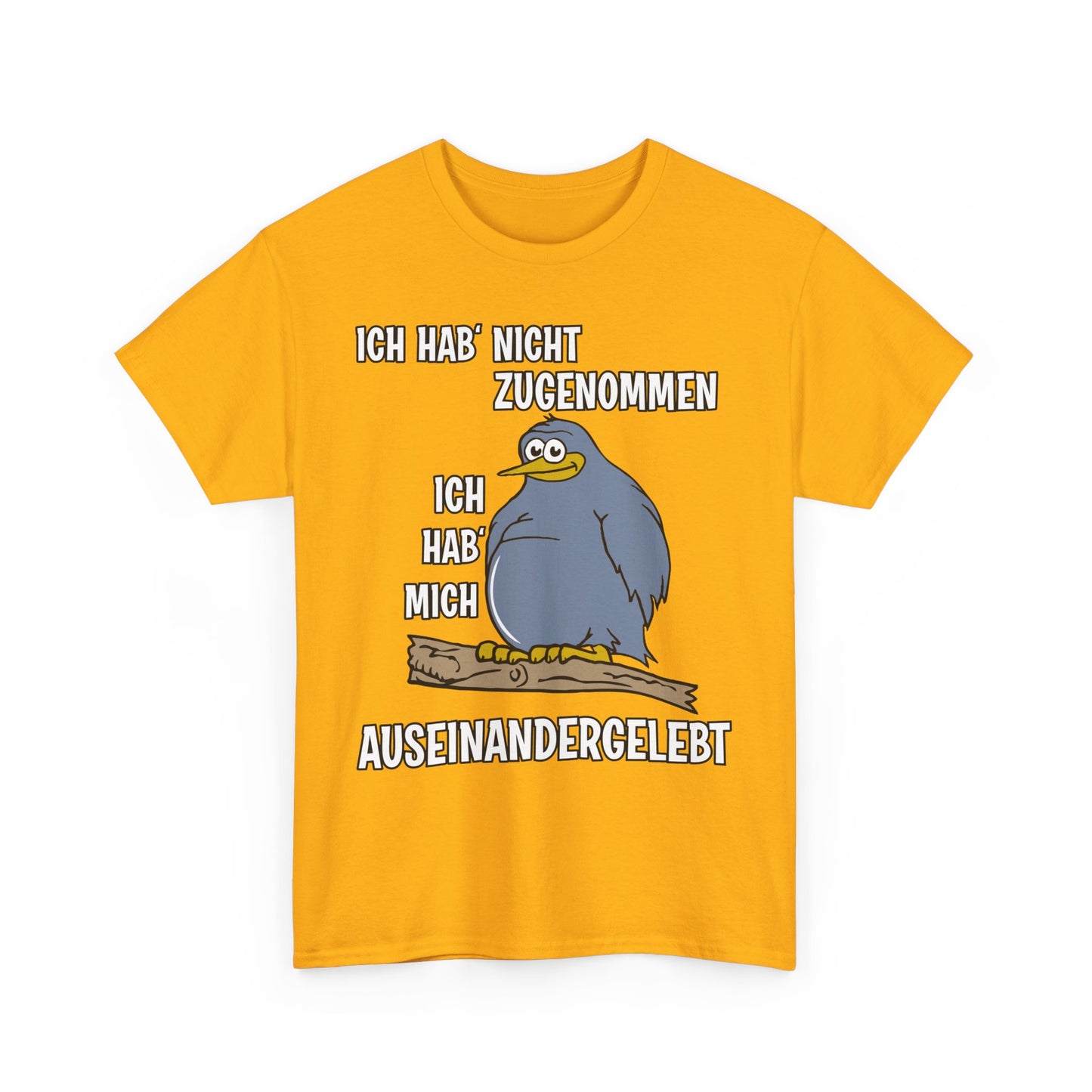T-Shirt Ich hab' nicht zugenommen Ich hab mich auseinandergelebt (bis 5XL)