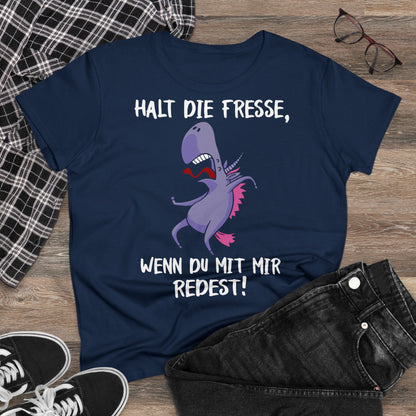 T-Shirt Halt die Fresse, wenn du mit mir Redest!