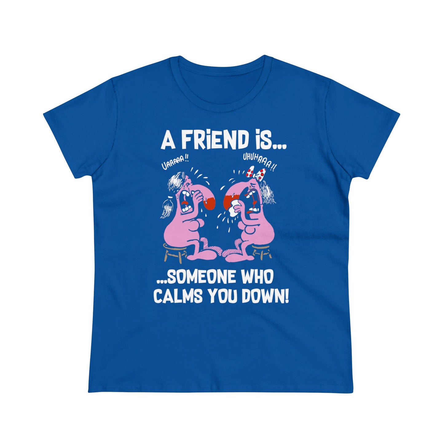 Damen T-Shirt A Friend is Someoene who calms you down