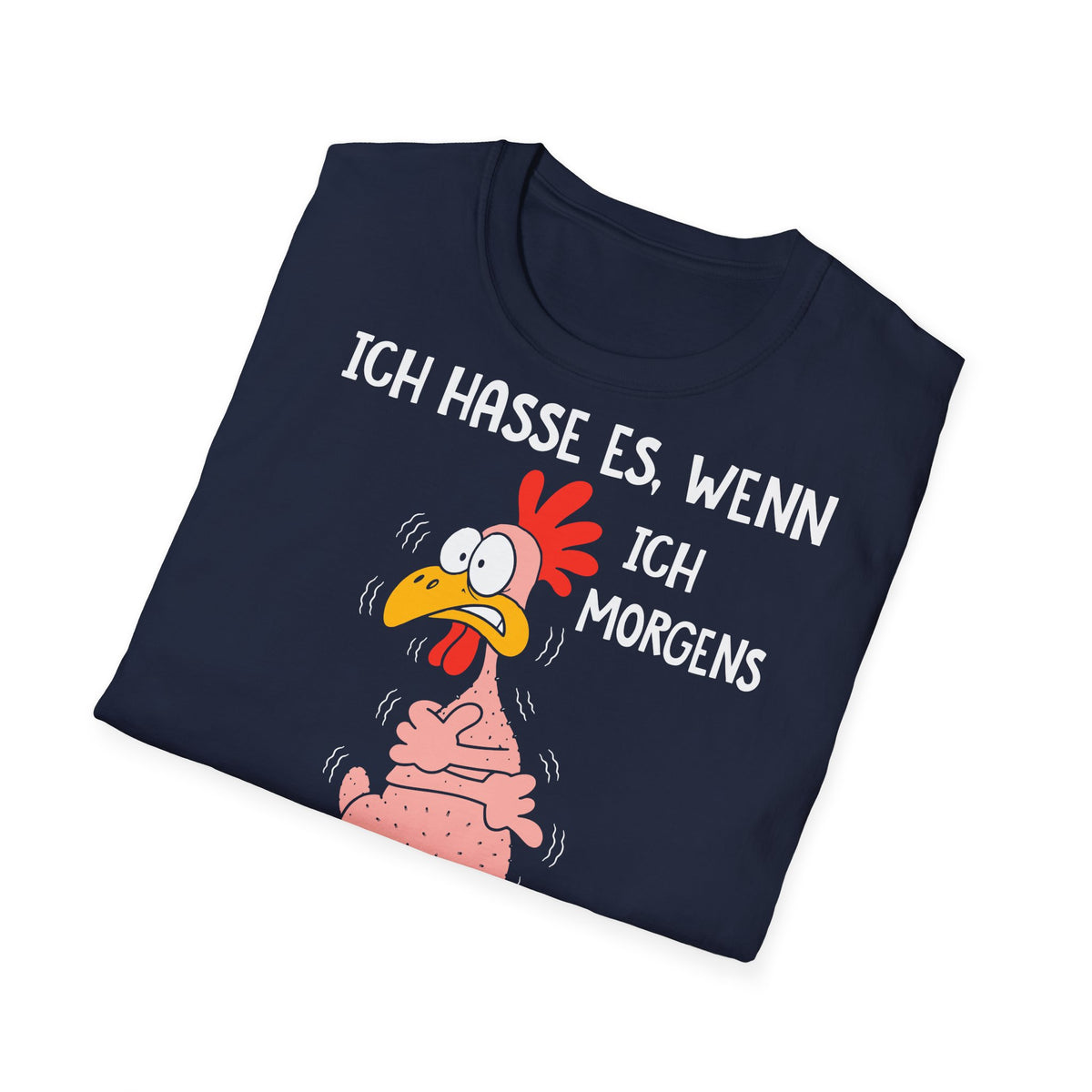 T-Shirt (bis 5XL) Ich hasse es, wenn ich morgens aus den Federn muss