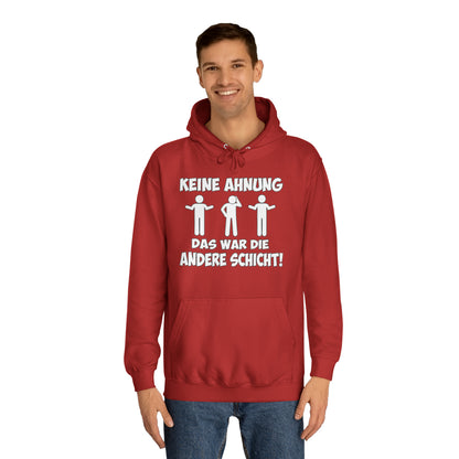Unisex Hoodie Keine Ahnung das war die andere Schicht