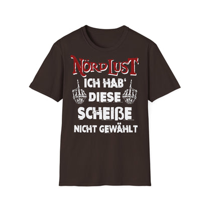 T-Shirt NördLust Ich hab' diese Scheiße nicht gewählt fy