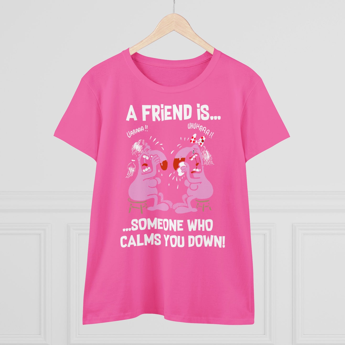 Damen T-Shirt A Friend is Someoene who calms you down
