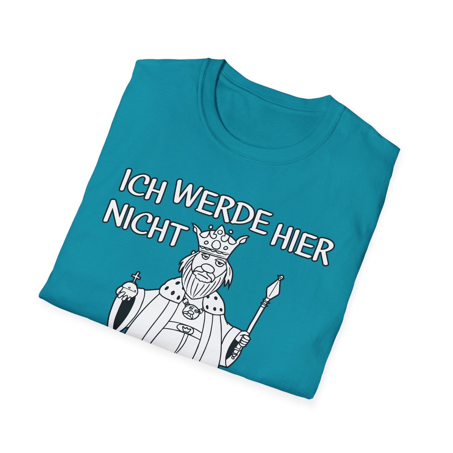 T-Shirt Ich werde hier nicht angemessen verehrt