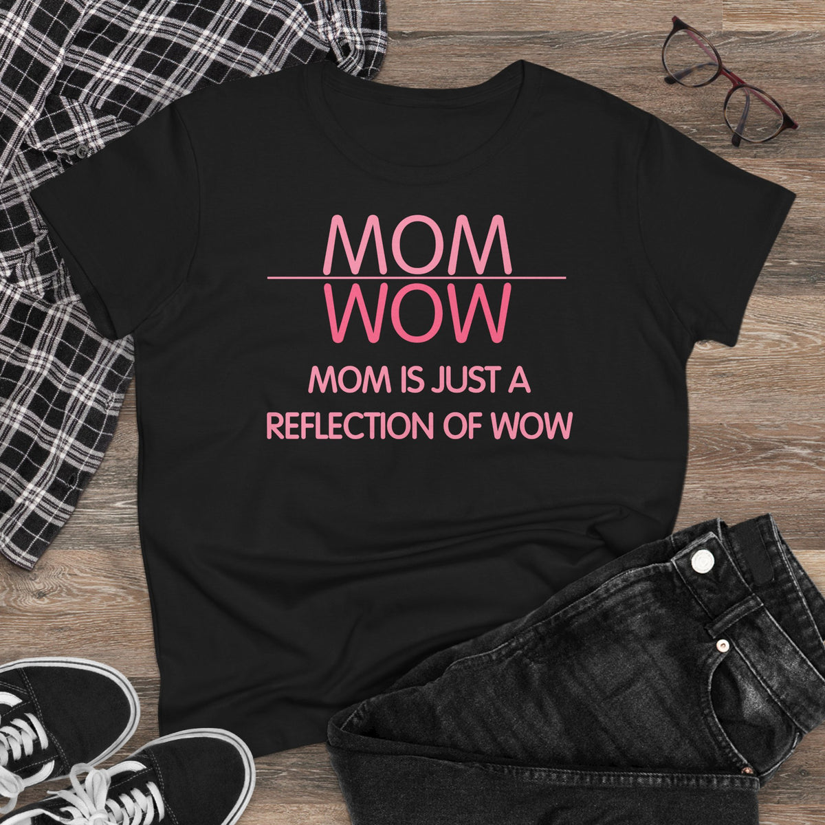 Damen T-Shirt Mom is just a reflection of Wow