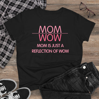 Damen T-Shirt Mom is just a reflection of Wow
