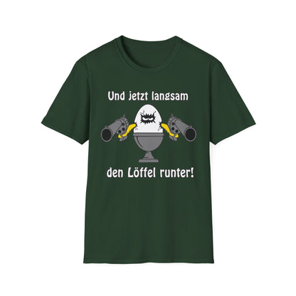 T-Shirt Und jetzt langsam den Löffel runter
