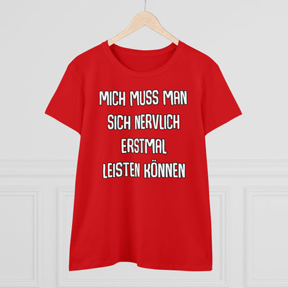 Damen T-Shirt Mich muss man sich nervlich erstmal leisten können