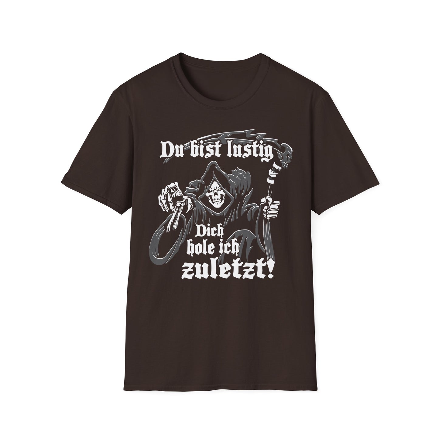 T-Shirt Du bist lustig Dich hole ich zuletzt
