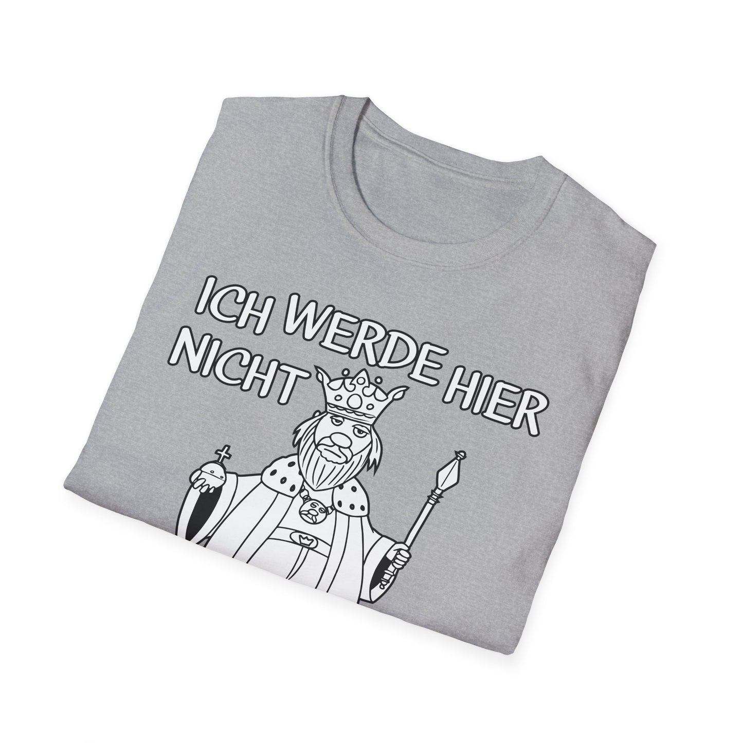 T-Shirt Ich werde hier nicht angemessen verehrt