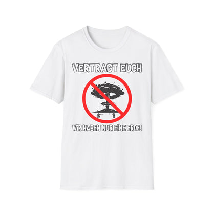 T-Shirt Vertragt euch wir haben nur eine Erde