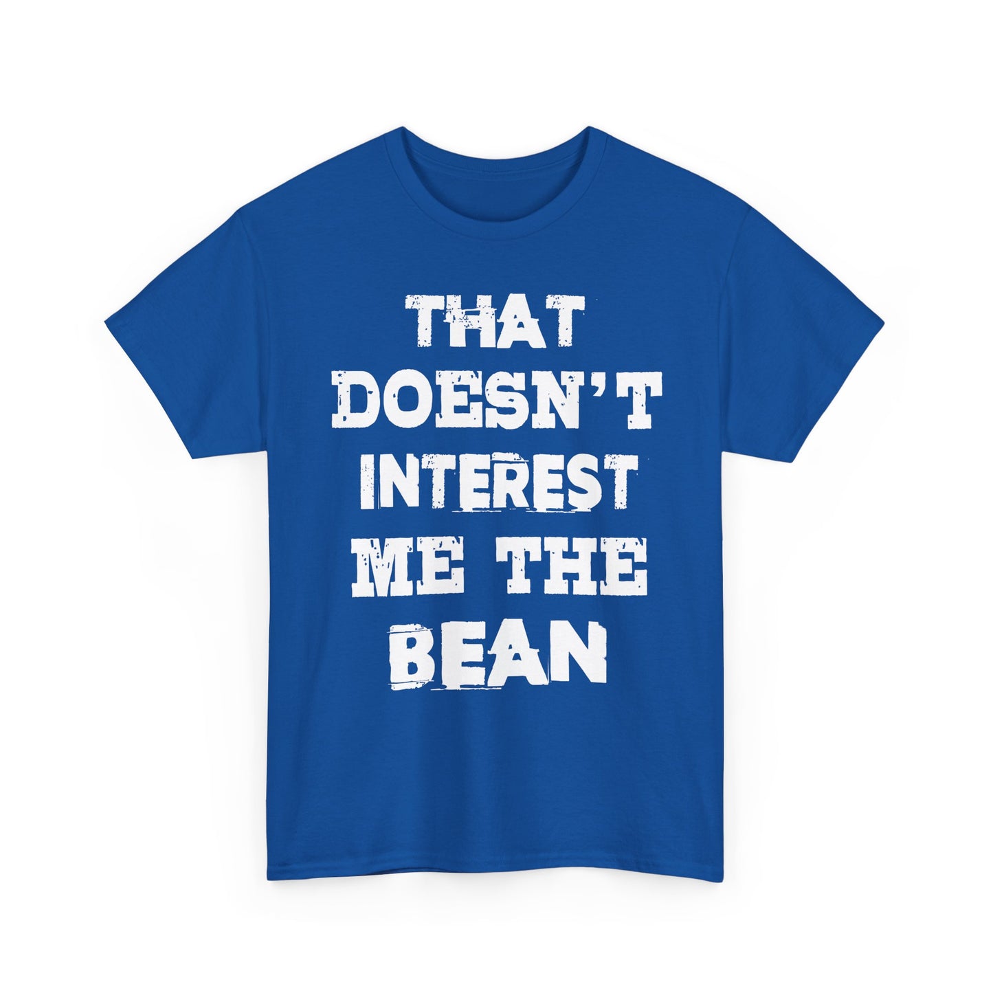 T-Shirt (bis 5XL) That doesn't inerest me the Bean