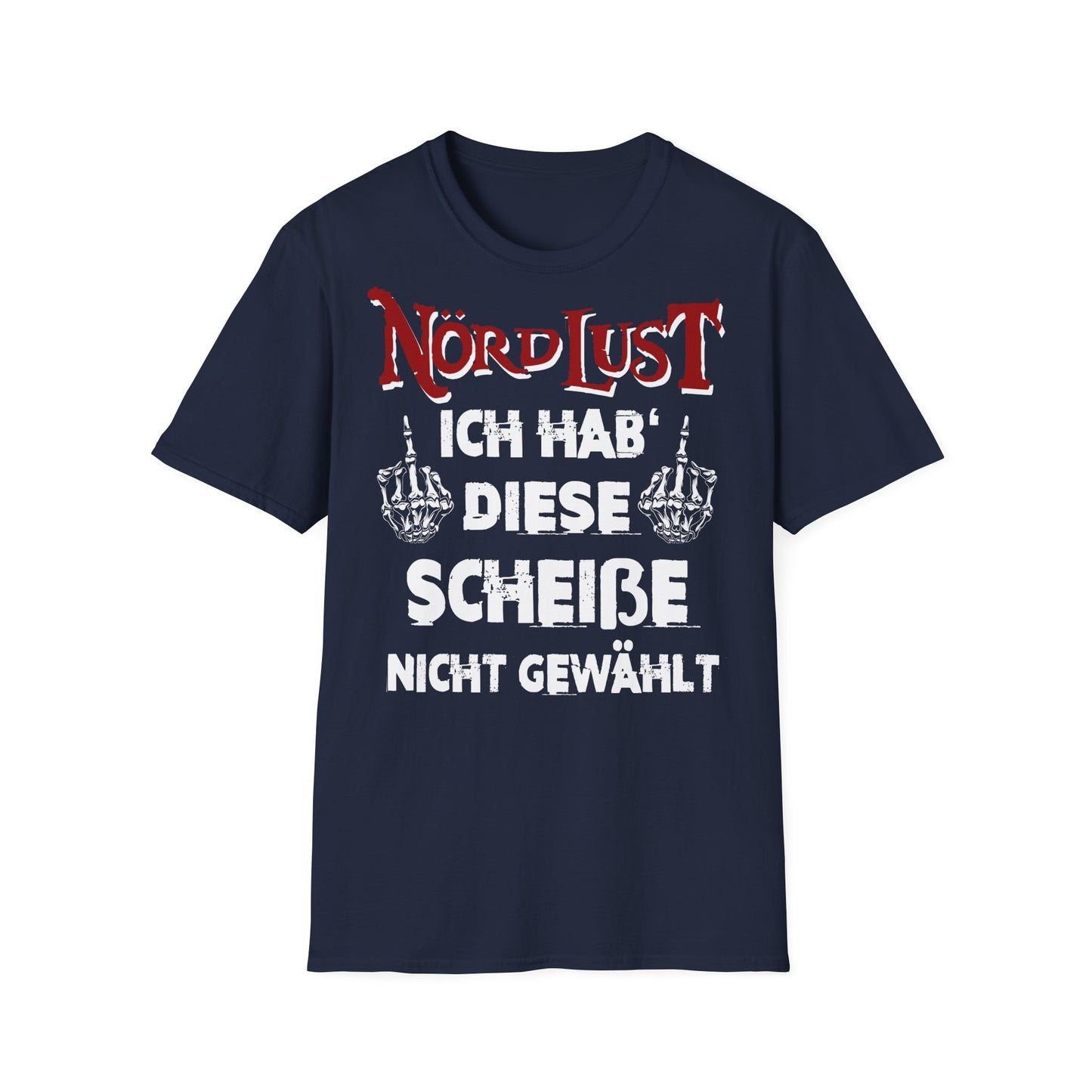 T-Shirt NördLust Ich hab' diese Scheiße nicht gewählt fy