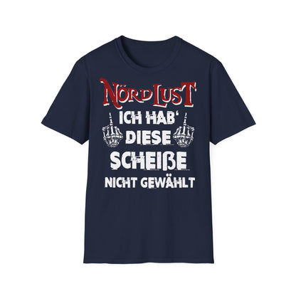 T-Shirt NördLust Ich hab' diese Scheiße nicht gewählt fy