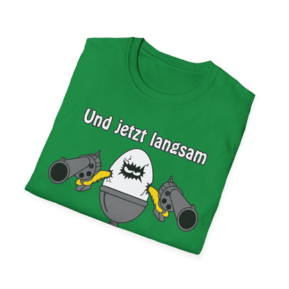 T-Shirt Und jetzt langsam den Löffel runter