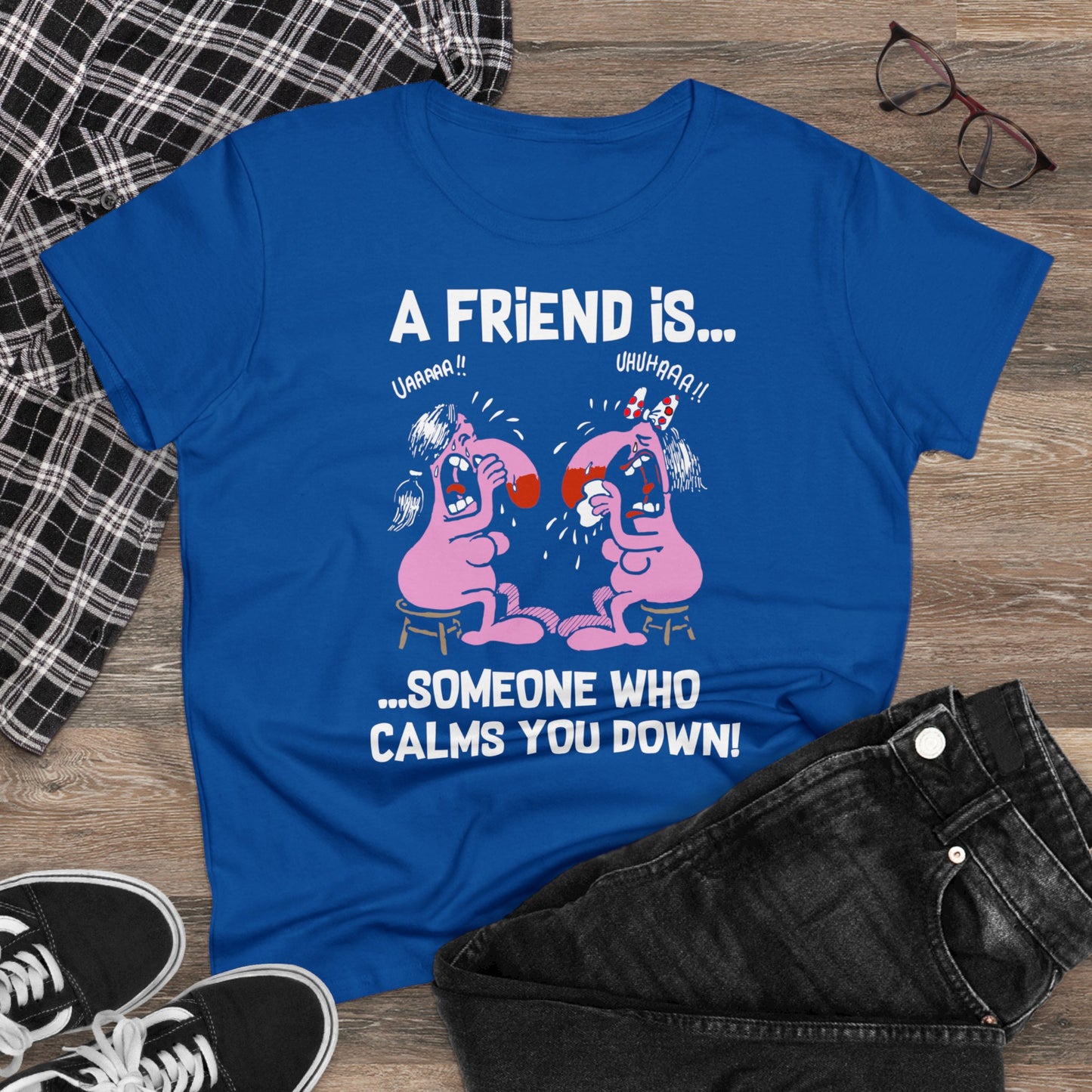 Damen T-Shirt A Friend is Someoene who calms you down