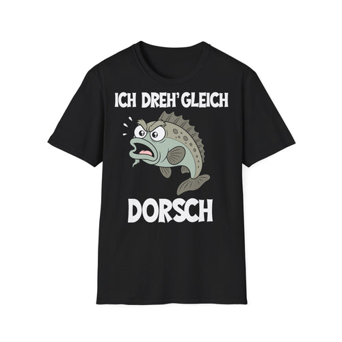 T-Shirt (bis 5XL) Ich dreh' gleich Dorsch
