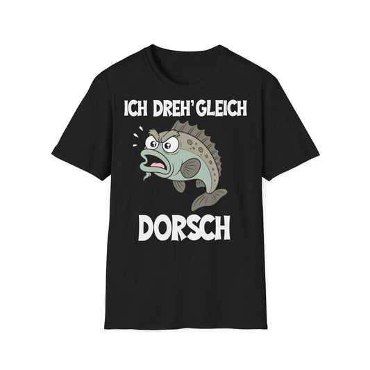 T-Shirt (bis 5XL) Ich dreh' gleich Dorsch