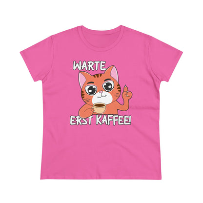 Damen T-Shirt Warte Erst Kaffee