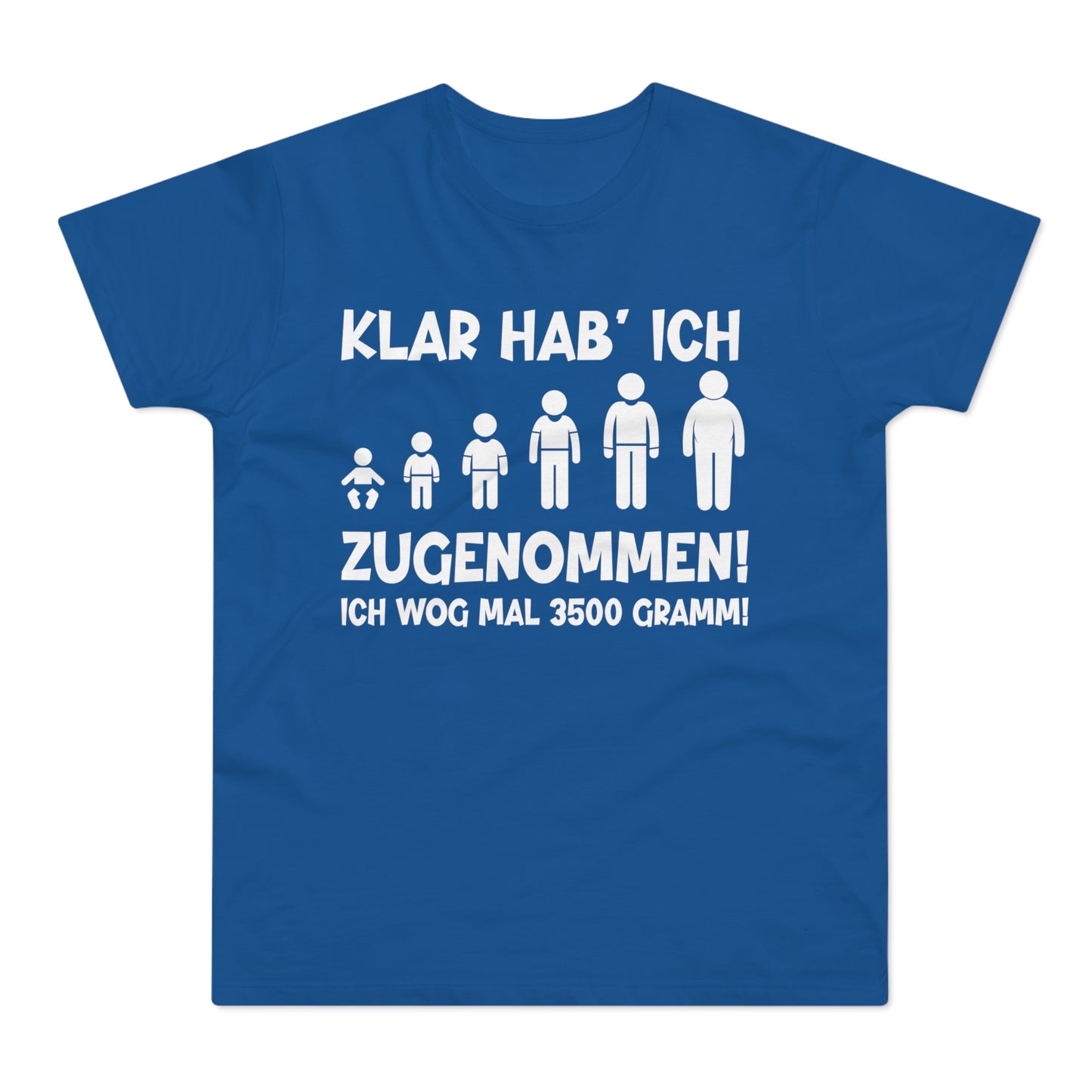 T-Shirt Klar hab' ich zugenommen (bis 5XL)