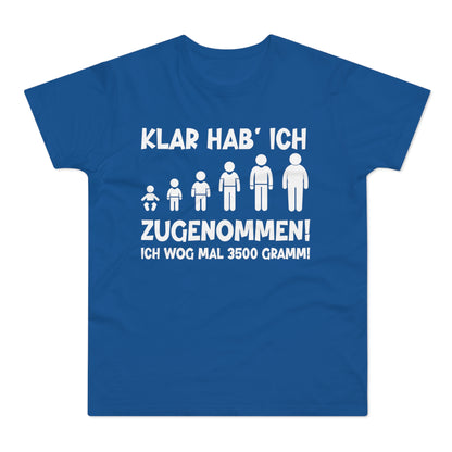 T-Shirt Klar hab' ich zugenommen (bis 5XL)