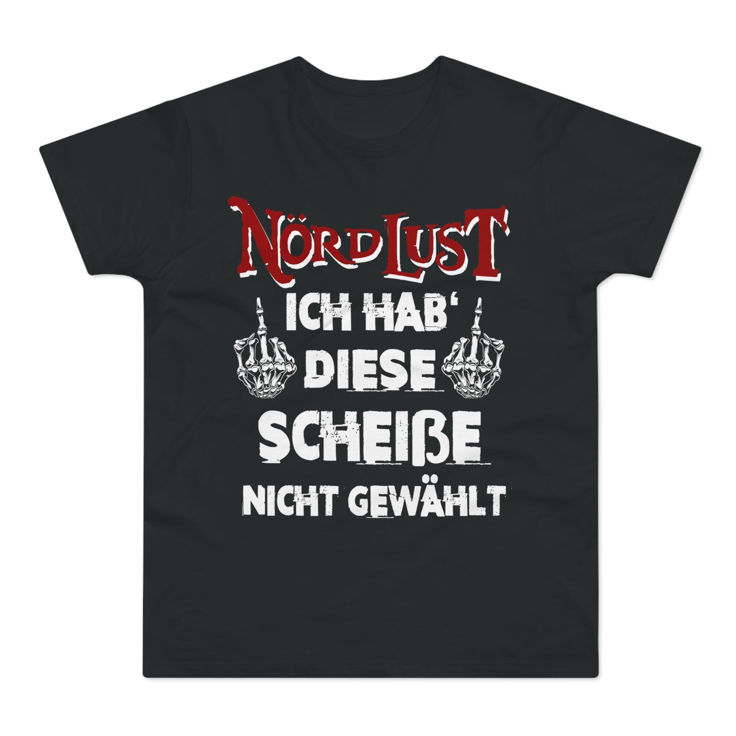 T-Shirt (bis 5XL) NördLust Ich hab' diese Scheiße nicht gewählt fy
