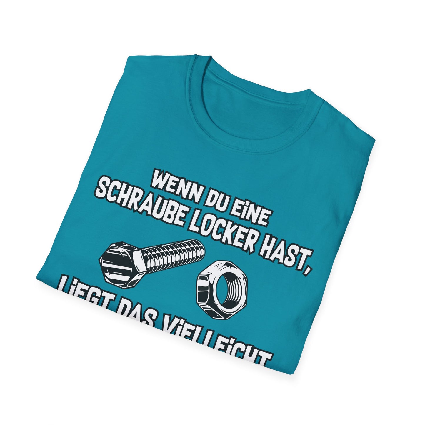 T-Shirt Wenn du eine Schraube locker hast