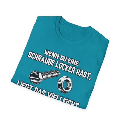 T-Shirt Wenn du eine Schraube locker hast