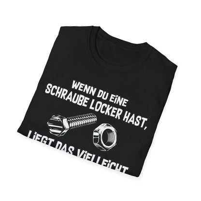 T-Shirt Wenn du eine Schraube locker hast