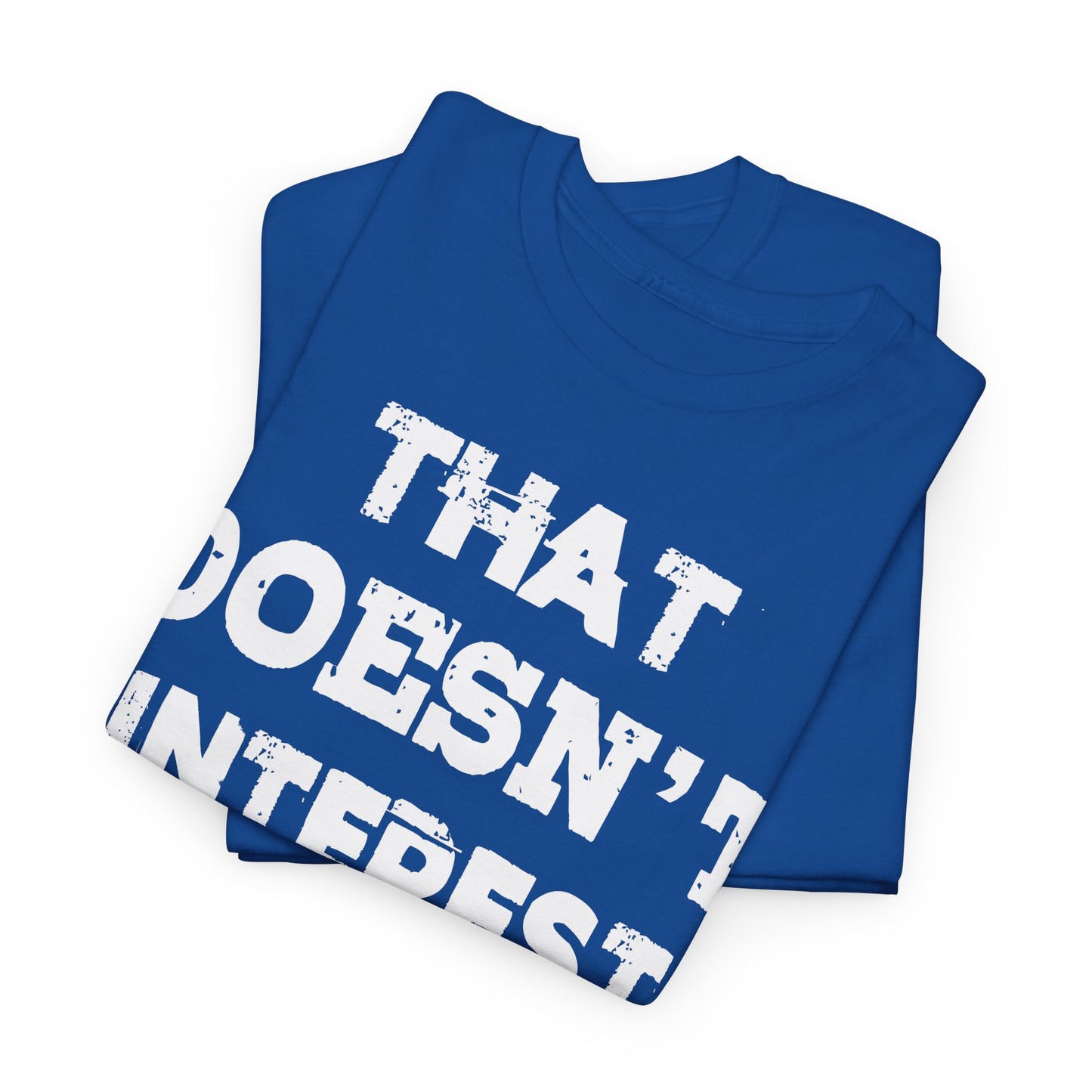 T-Shirt (bis 5XL) That doesn't inerest me the Bean