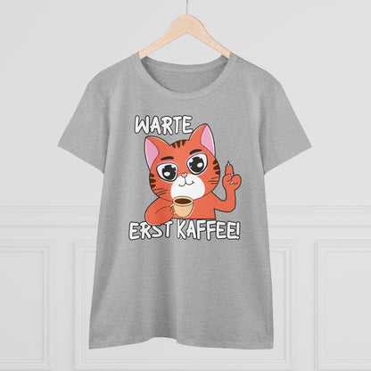 Damen T-Shirt Warte Erst Kaffee