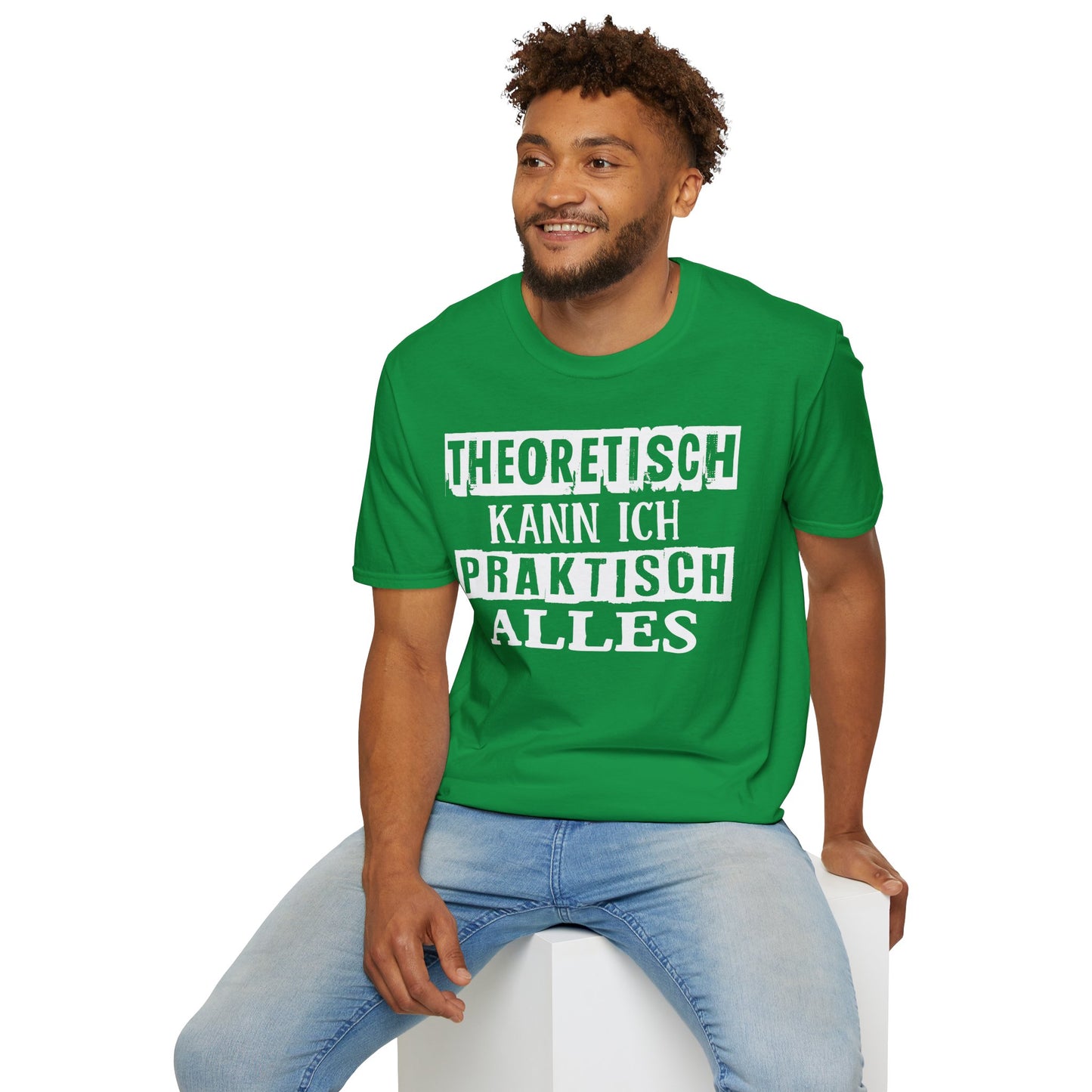 T-Shirt Theoretisch kann ich praktisch alles