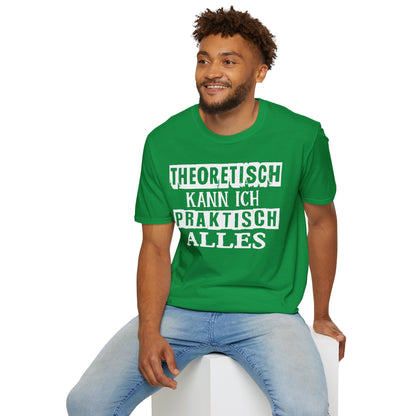 T-Shirt Theoretisch kann ich praktisch alles