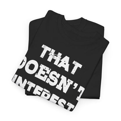T-Shirt (bis 5XL) That doesn't inerest me the Bean
