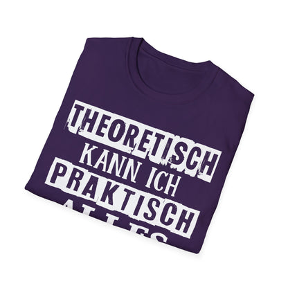 T-Shirt Theoretisch kann ich praktisch alles